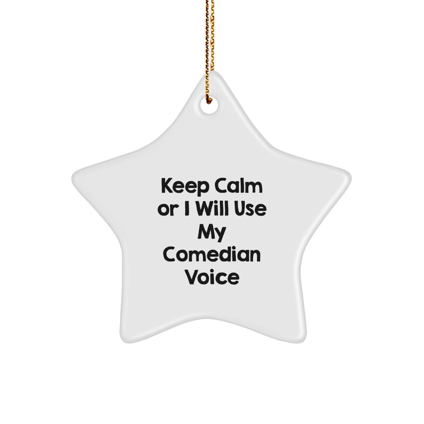 Funny Comedian Gifts from Friends for Men Star Ornament Keep 'Calm or I'll Use My Comedian Voice' Christmas Unique Star Shaper - The Buy Boom
