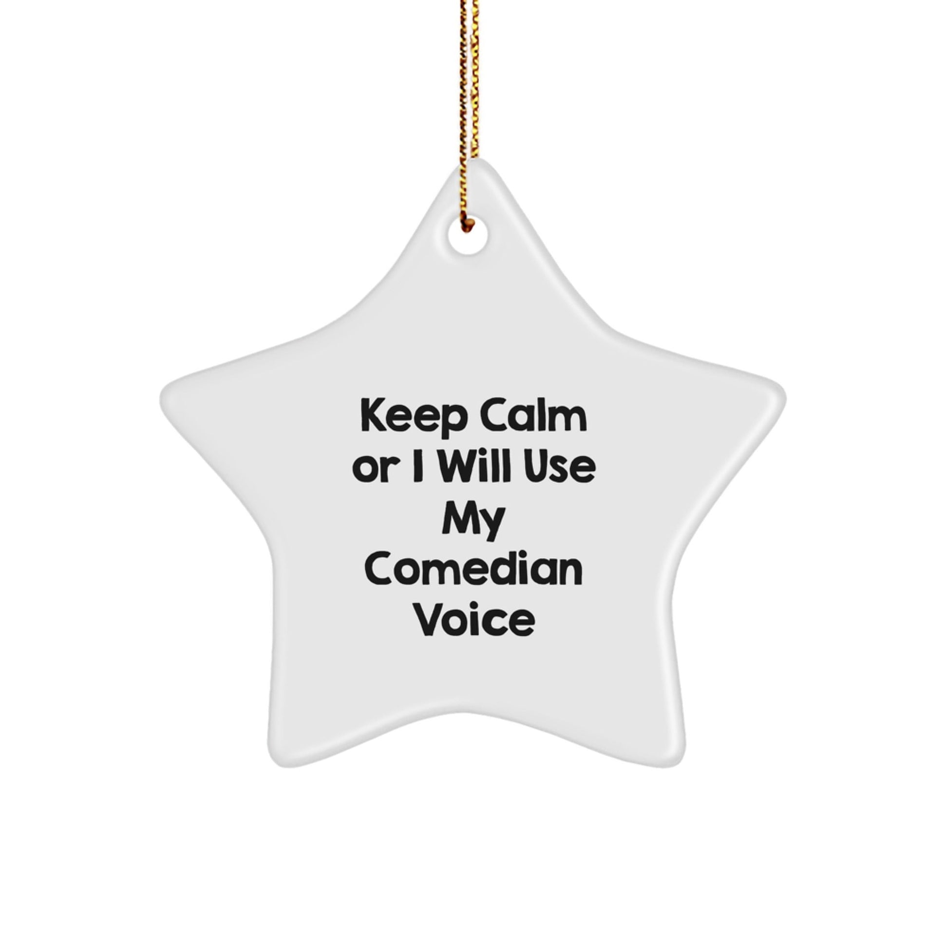 Funny Comedian Gifts from Friends for Men Star Ornament Keep 'Calm or I'll Use My Comedian Voice' Christmas Unique Star Shaper - The Buy Boom
