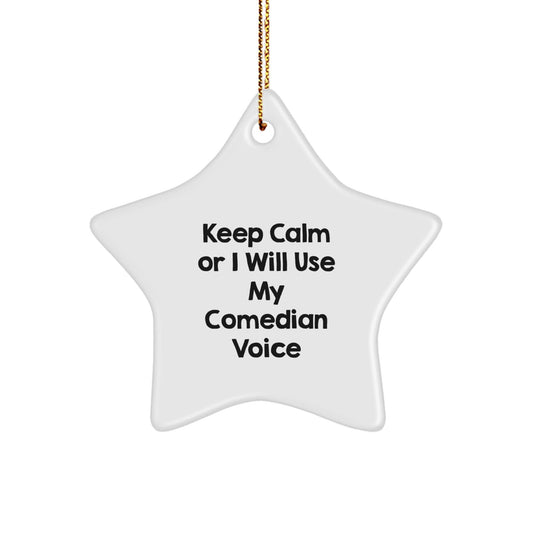 Funny Comedian Gifts from Friends for Men Star Ornament Keep 'Calm or I'll Use My Comedian Voice' Christmas Unique Star Shaper - The Buy Boom