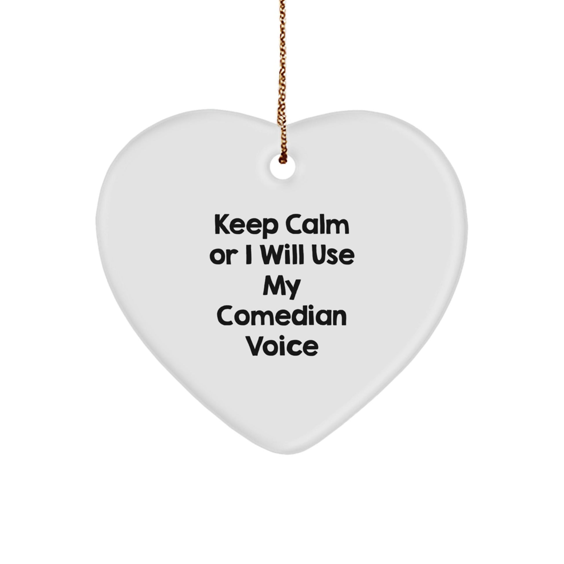 Funny Comedian Gifts from Friends, Keep Calm Or I Will Use My Comedian Voice, Comedian Heart Ornament for Christmas Unique Gifts - The Buy Boom