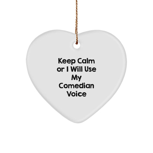 Funny Comedian Gifts from Friends, Keep Calm Or I Will Use My Comedian Voice, Comedian Heart Ornament for Christmas Unique Gifts - The Buy Boom
