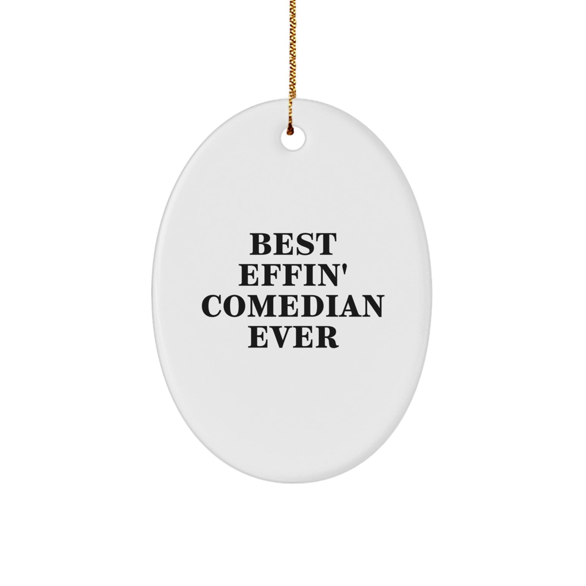 Funny Comedian Gifts from Friends to Best Effin' Comedian Ever Lovers - Oval Ornament for Christmas - The Buy Boom