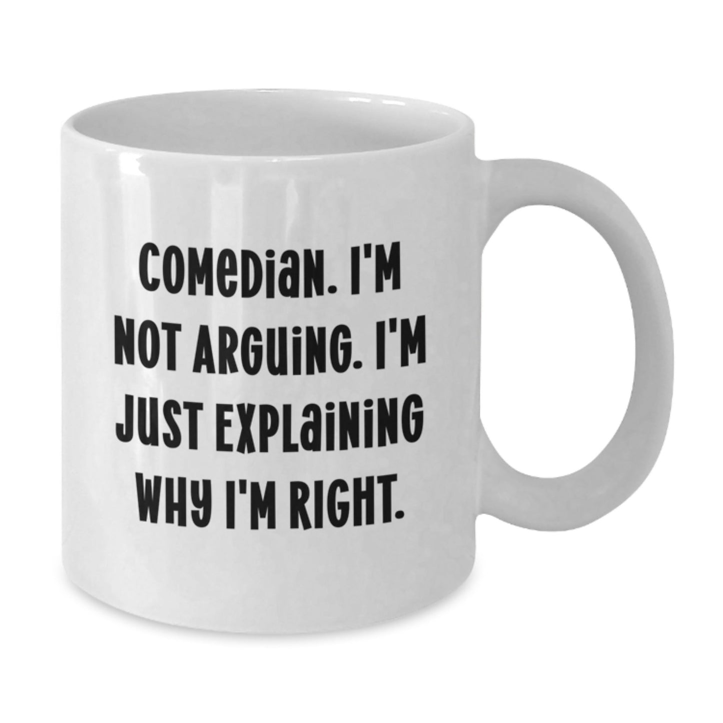 Funny Comedian Gifts from Friends White Coffee Mug - I'm Not Arguing Explaining Why I'm Right - Christmas Unique Gift - The Buy Boom