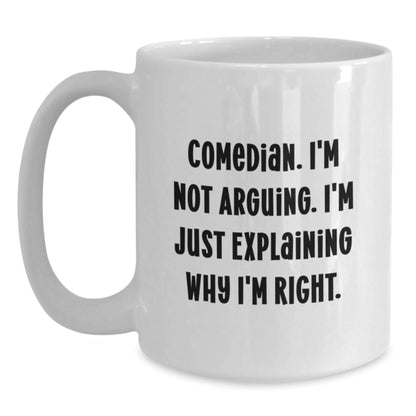 Funny Comedian Gifts from Friends White Coffee Mug - I'm Not Arguing Explaining Why I'm Right - Christmas Unique Gift - The Buy Boom