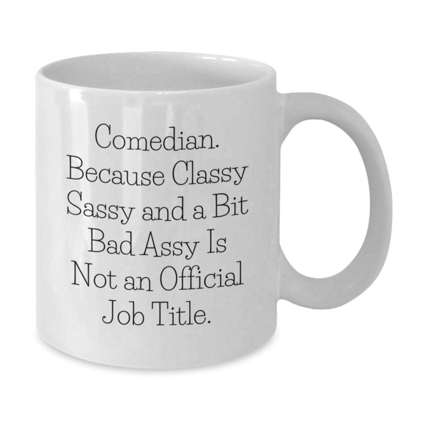 Funny Comedian Sassy Mugs Comedian Gifts from Men for Christmas Unique White Coffee Mugs with Classy Sassy and a Bit Fearless Quote - The Buy Boom