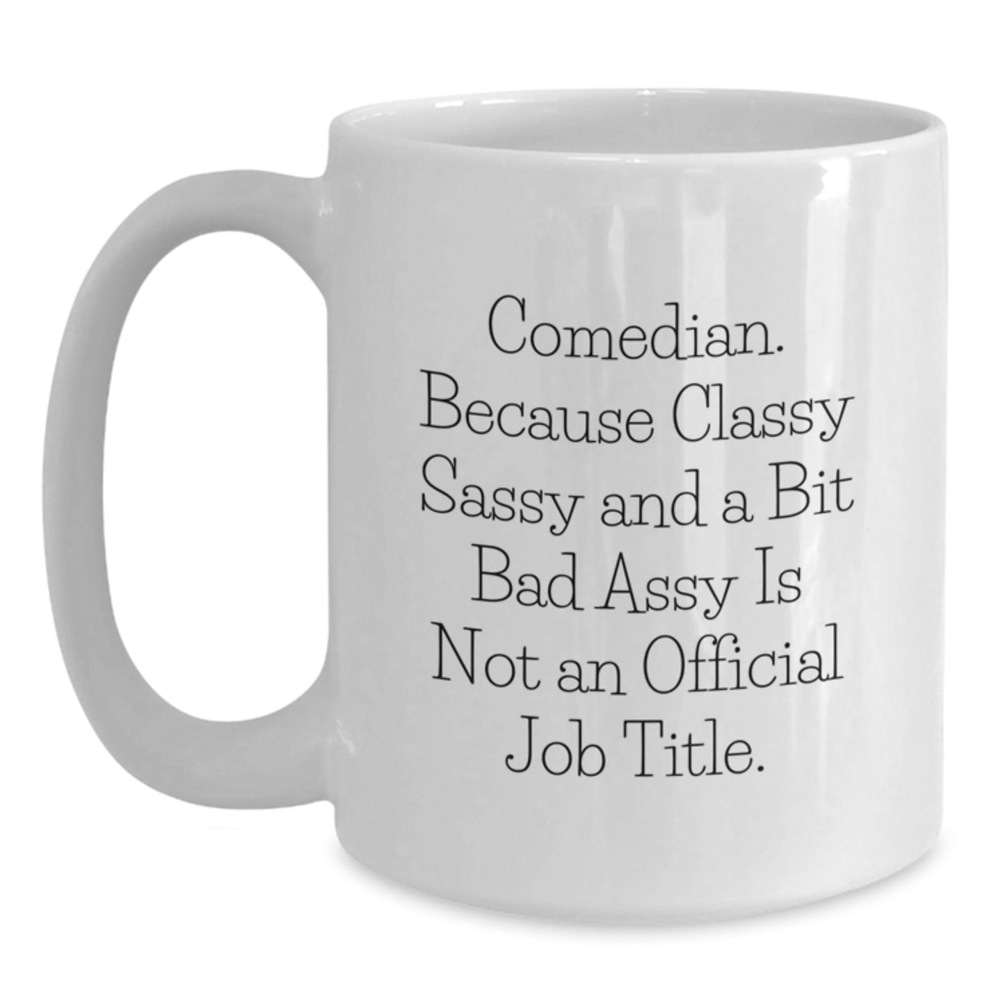 Funny Comedian Sassy Mugs Comedian Gifts from Men for Christmas Unique White Coffee Mugs with Classy Sassy and a Bit Fearless Quote - The Buy Boom