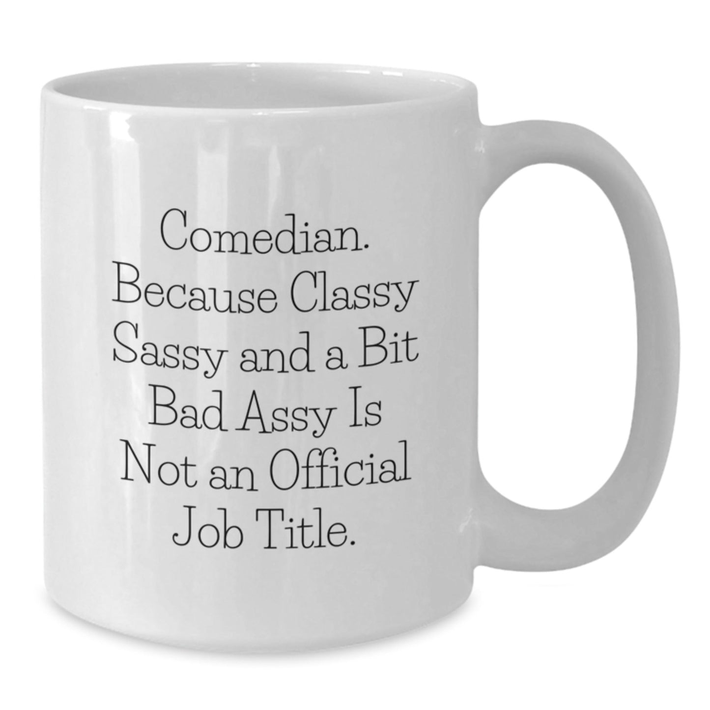 Funny Comedian Sassy Mugs Comedian Gifts from Men for Christmas Unique White Coffee Mugs with Classy Sassy and a Bit Fearless Quote - The Buy Boom