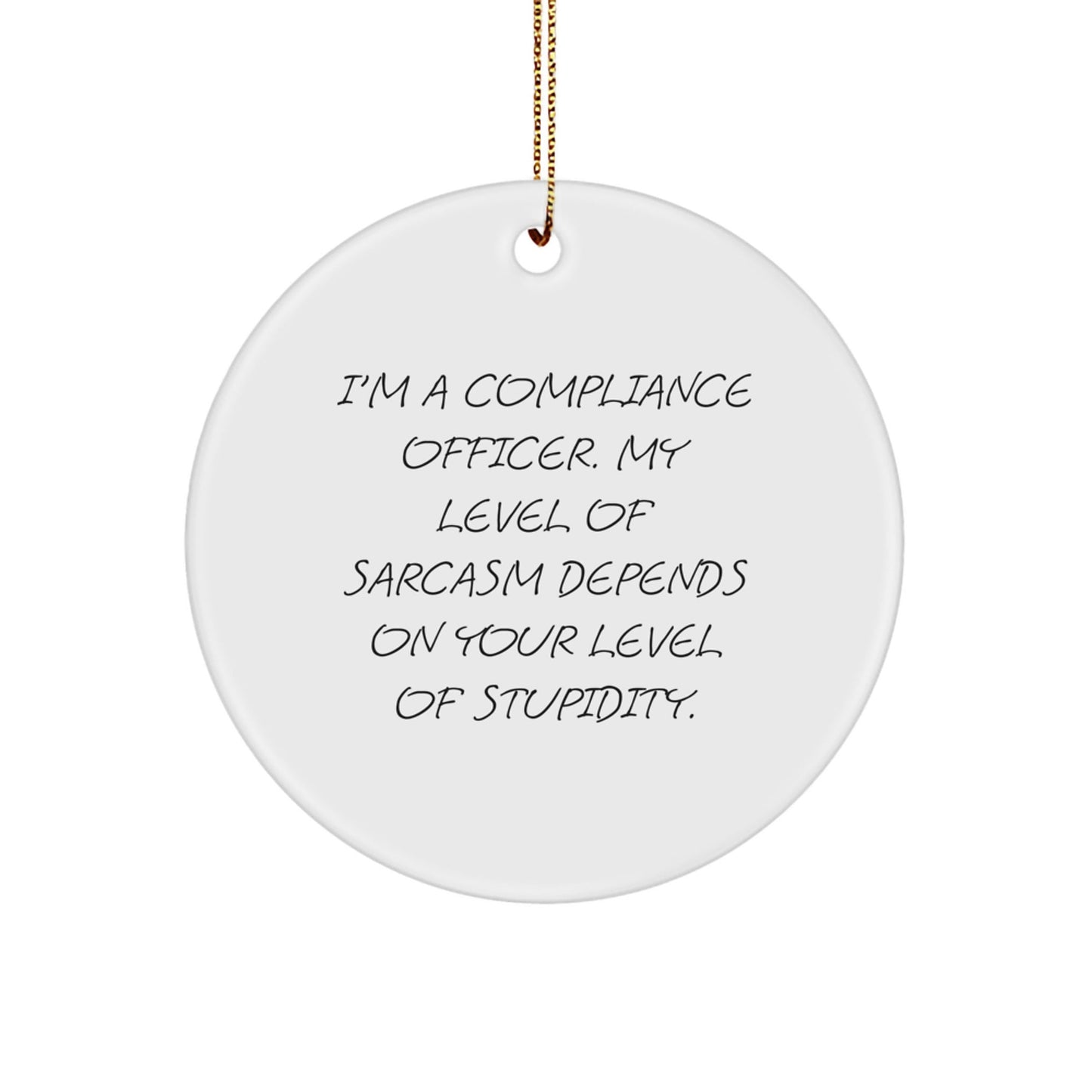 Funny Compliance Officer Christmas Unique Gifts from Friends, Circle Ornament, Sarcasm Humor, Gifts for Compliance Officers - The Buy Boom
