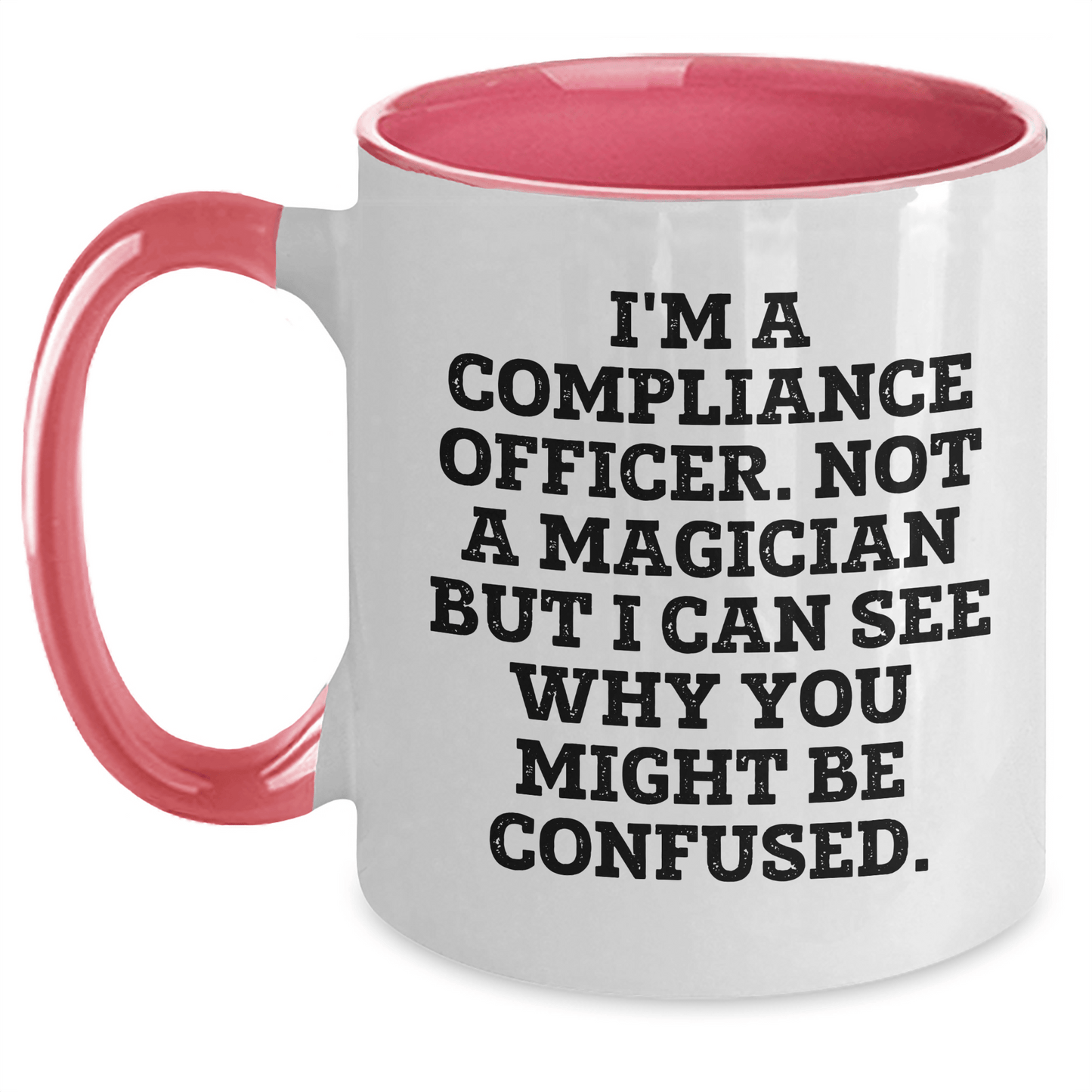 Funny Compliance Officer Gifts for Him - I'm Not A Magician But I Can See Why You Might Be Confused. Two Tone Coffee Mug, Father's Day Unique Gifts from Men to Compliance Officer - The Buy Boom