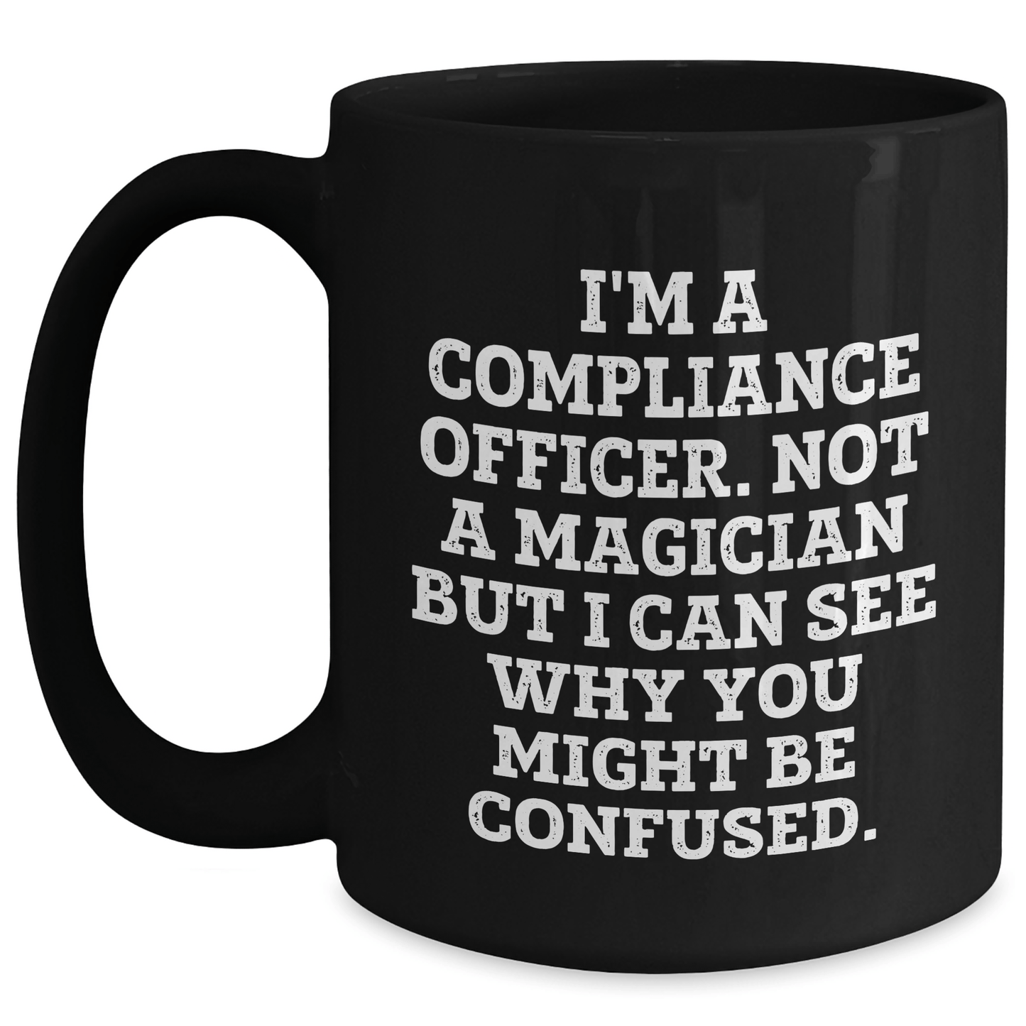 Funny Compliance Officer Gifts from Family to Compliance Officer Dad on Father's Day - Unique Black Coffee Mug - The Buy Boom