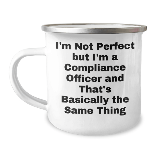 Funny Compliance Officer Gifts from Friends for Graduation Unique Camping Mugs I'm Not Perfect But I'm A Compliance Officer And That's Basically The Same Thing - The Buy Boom