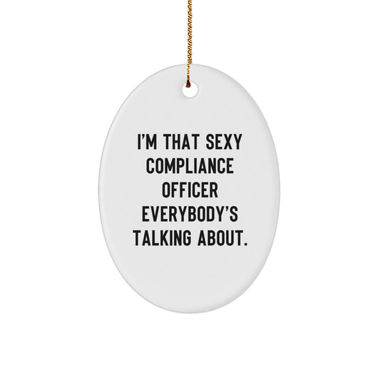 Funny Compliance Officer Gifts from Friends - Oval Ornament I'm That Sexy Compliance Officer Everybody's Talking About, Compliance Officer Christmas Unique Gifts for Men, Women, Coworkers, Family - The Buy Boom