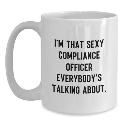 Funny Compliance Officer Gifts from Men, Unique White Coffee Mugs for Compliance Officer, I'm That Sexy Compliance Officer Everybody's Talking About, Christmas Unique Gifts - The Buy Boom
