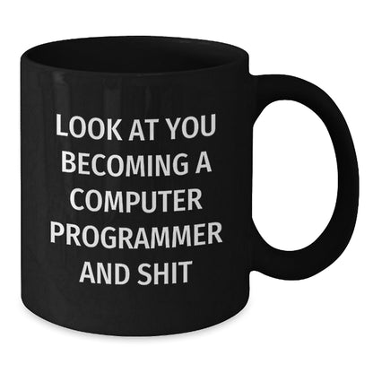 Funny Computer Programmer Christmas Unique Gifts for Men, Black Coffee Mug, Gifts from Friends, Inspirational Quote - 'Look At You Becoming A Computer Programmer And Shit' - The Buy Boom