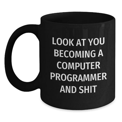 Funny Computer Programmer Christmas Unique Gifts for Men, Black Coffee Mug, Gifts from Friends, Inspirational Quote - 'Look At You Becoming A Computer Programmer And Shit' - The Buy Boom
