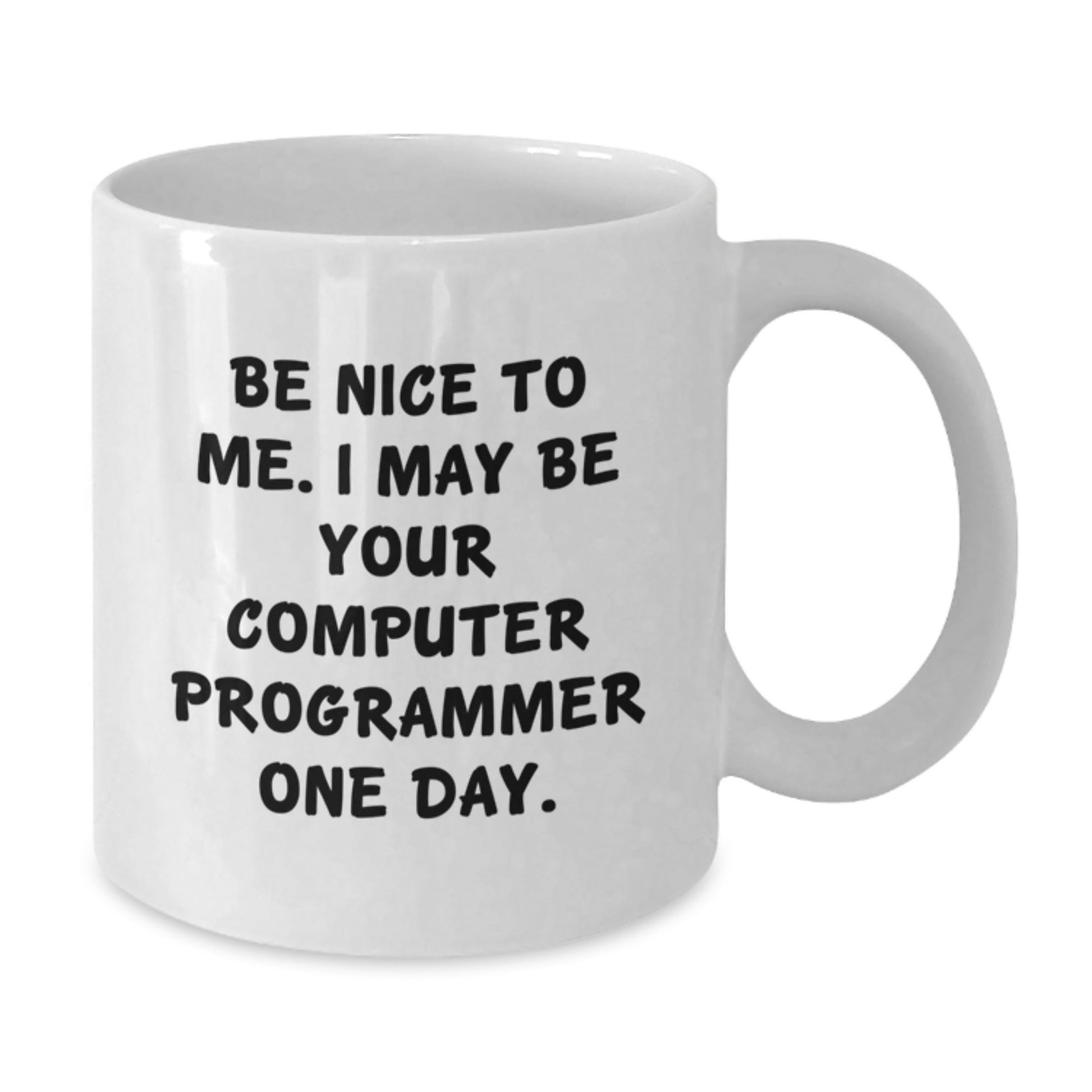 Funny Computer Programmer Gifts - Be Nice To Me White Coffee Mug, Gifts from Friends to Computer Programmer, 11oz or 15oz, Birthday Unique Gifts for Computer Programmer - The Buy Boom