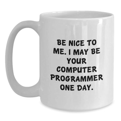 Funny Computer Programmer Gifts - Be Nice To Me White Coffee Mug, Gifts from Friends to Computer Programmer, 11oz or 15oz, Birthday Unique Gifts for Computer Programmer - The Buy Boom