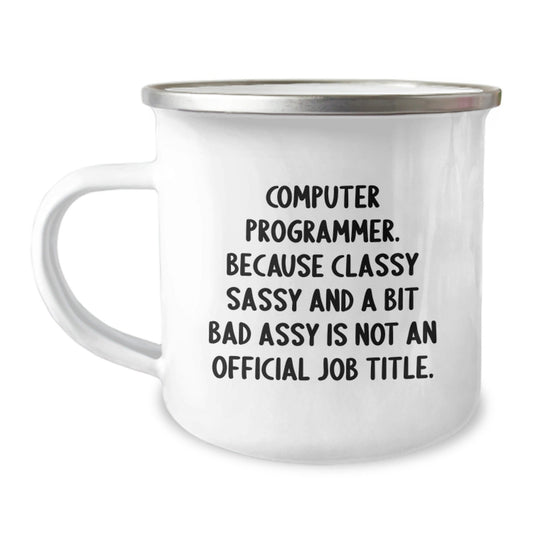 Funny Computer Programmer Gifts, Christmas Unique Gifts from Friends, 'Computer Programmer. Because Classy Sassy And A Bit Fearlessy Is Not An Official Job Title.' Camping Mug for Men, Women, Family - The Buy Boom