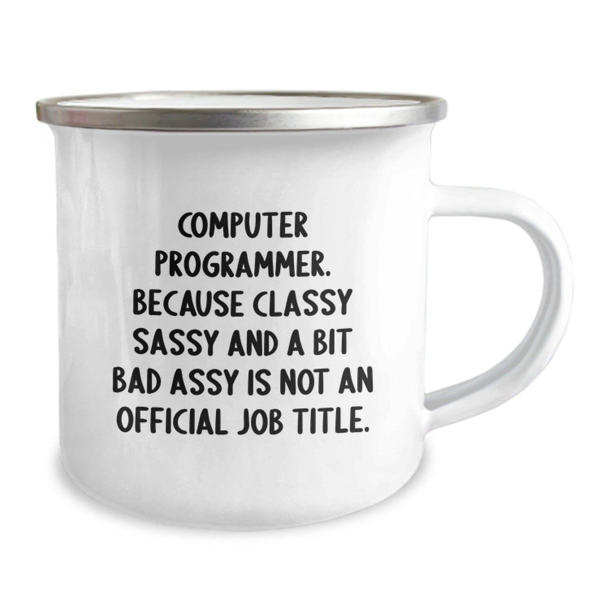 Funny Computer Programmer Gifts, Christmas Unique Gifts from Friends, 'Computer Programmer. Because Classy Sassy And A Bit Fearlessy Is Not An Official Job Title.' Camping Mug for Men, Women, Family - The Buy Boom