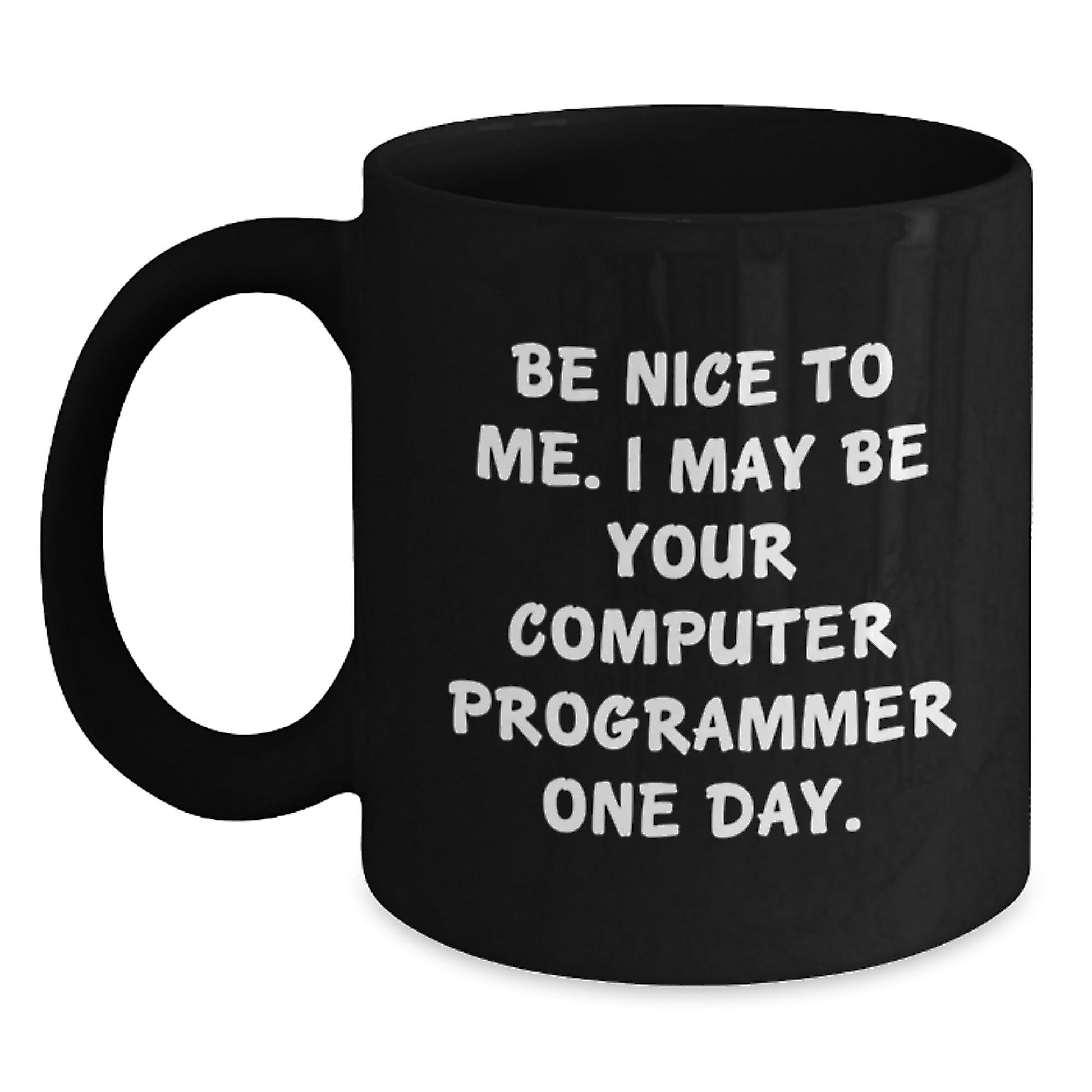 Funny Computer Programmer Gifts for Men, Black Coffee Mug from Friends, 'Be Nice To Me. I May Be Your Computer Programmer One Day.' Birthday Unique Gifts - The Buy Boom