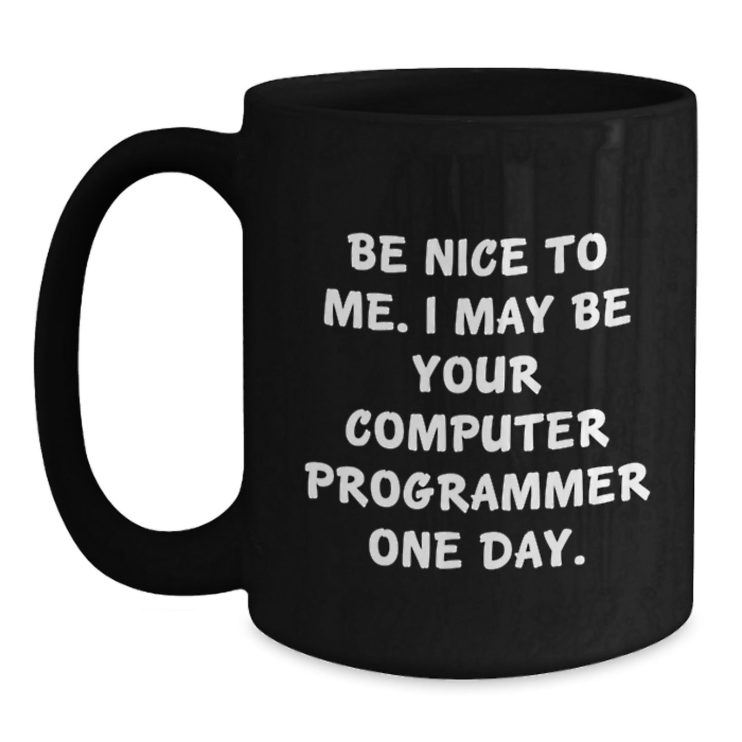 Funny Computer Programmer Gifts for Men, Black Coffee Mug from Friends, 'Be Nice To Me. I May Be Your Computer Programmer One Day.' Birthday Unique Gifts - The Buy Boom
