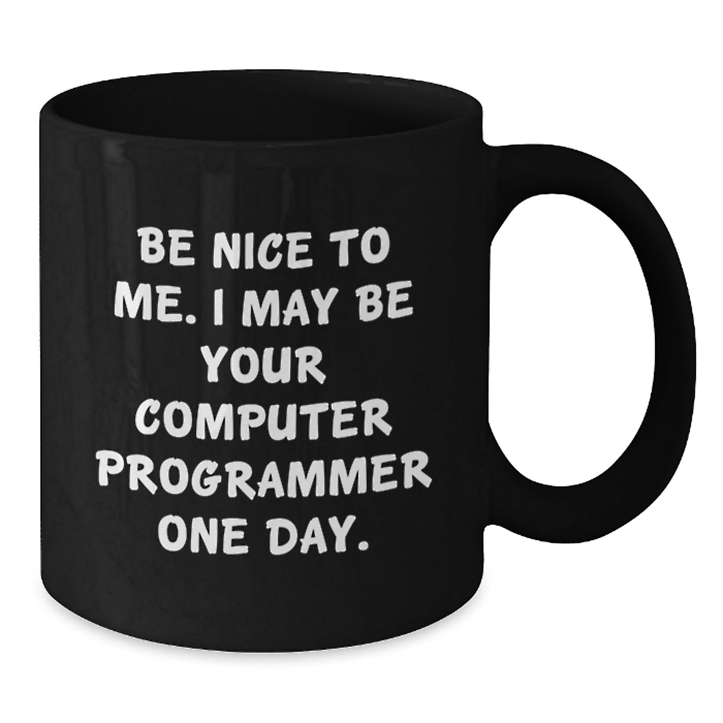 Funny Computer Programmer Gifts for Men, Black Coffee Mug from Friends, 'Be Nice To Me. I May Be Your Computer Programmer One Day.' Birthday Unique Gifts - The Buy Boom