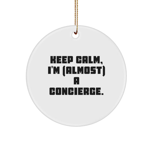Funny Concierge Gifts for Friends, Men, or Women - Keep Calm I'm (almost) A Concierge Christmas Unique Circle Ornament - The Buy Boom