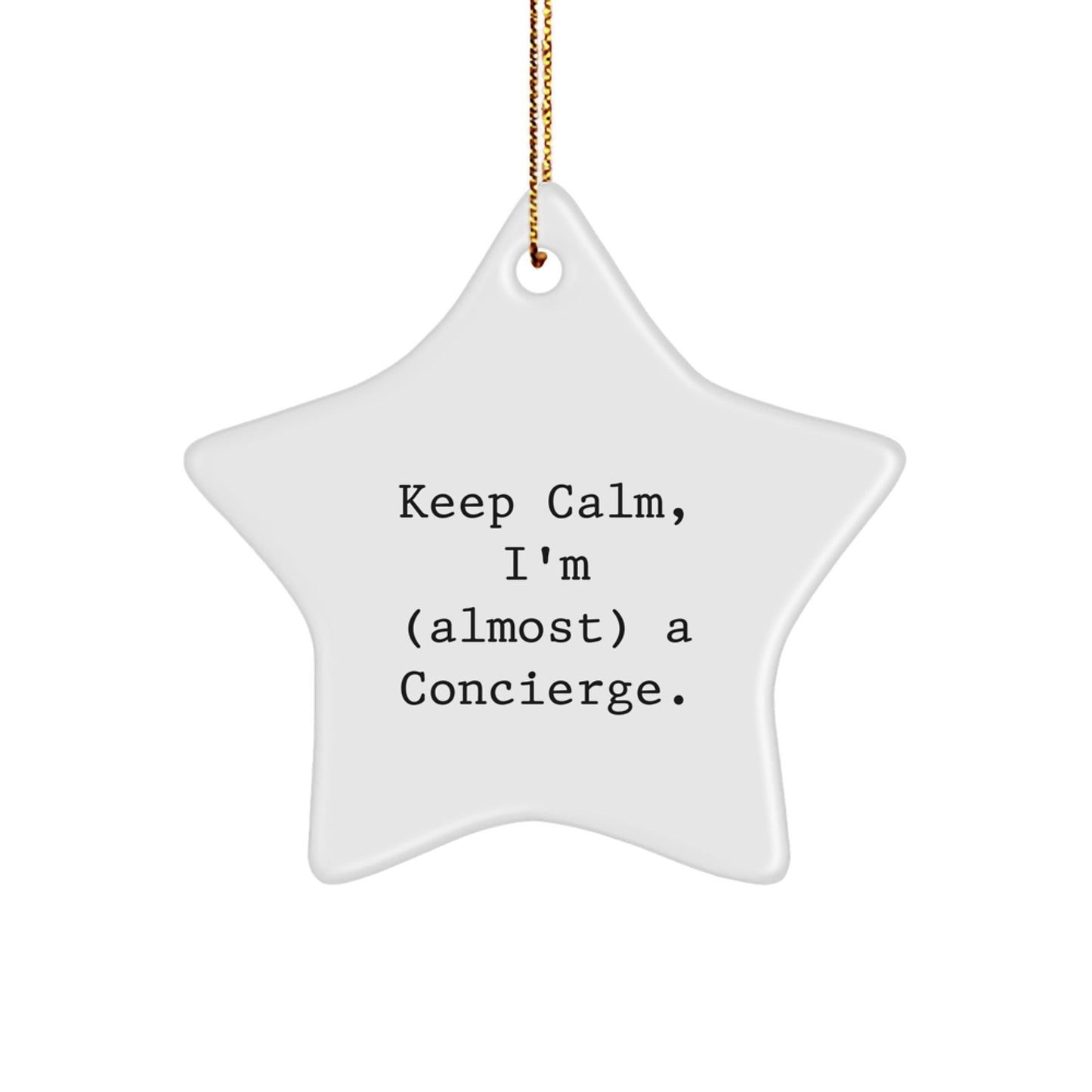 Funny Concierge Gifts for Men - 'Keep Calm, I'm almost A Concierge' Star Ornament, White, Christmas Unique Gifts from Friends, Coworkers - The Buy Boom