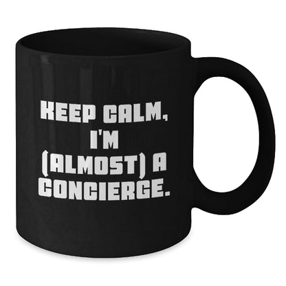 Funny Concierge Gifts from Friends and Family for Men and Women - Unique Black Coffee Mugs with Keep Calm I'm (almost) A Concierge. - The Buy Boom