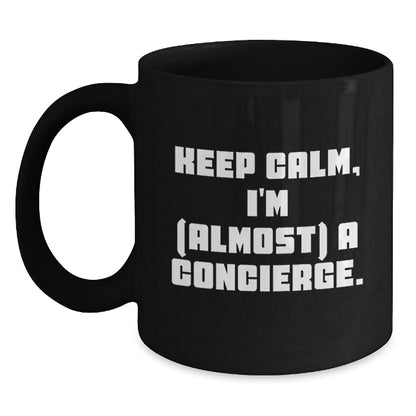 Funny Concierge Gifts from Friends and Family for Men and Women - Unique Black Coffee Mugs with Keep Calm I'm (almost) A Concierge. - The Buy Boom