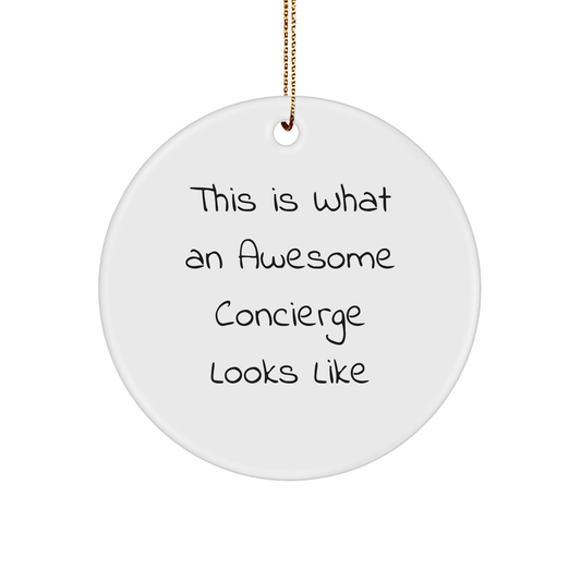 Funny Concierge Gifts from Friends for Men, Circle Ornament with Quote 'This Is What An Awesome Concierge Looks Like', Christmas Unique Gifts - The Buy Boom