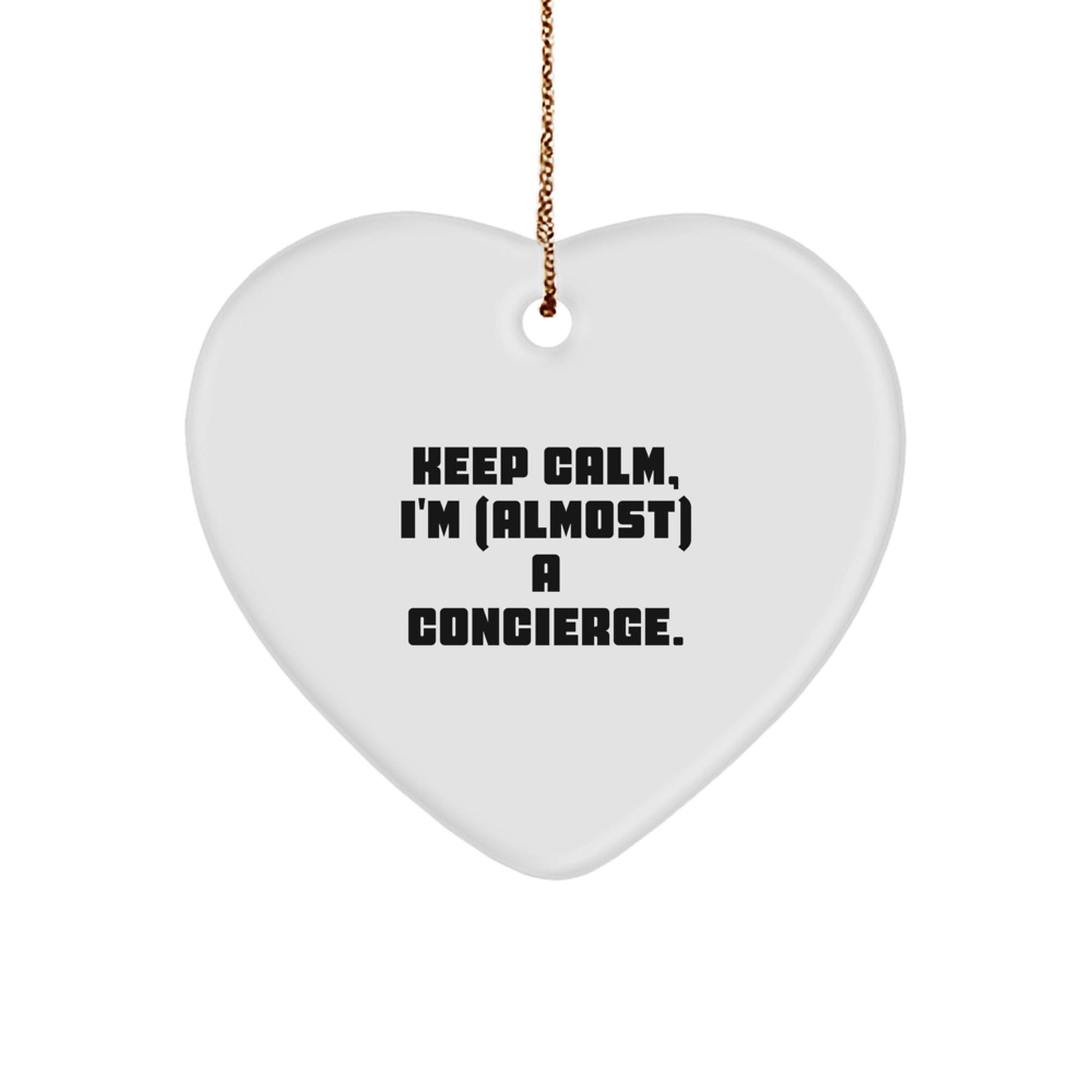 Funny Concierge Gifts from Friends, Heart Ornament for Men or Women, 'Keep Calm, I'm (almost) A Concierge.' Christmas Unique Decorations - The Buy Boom
