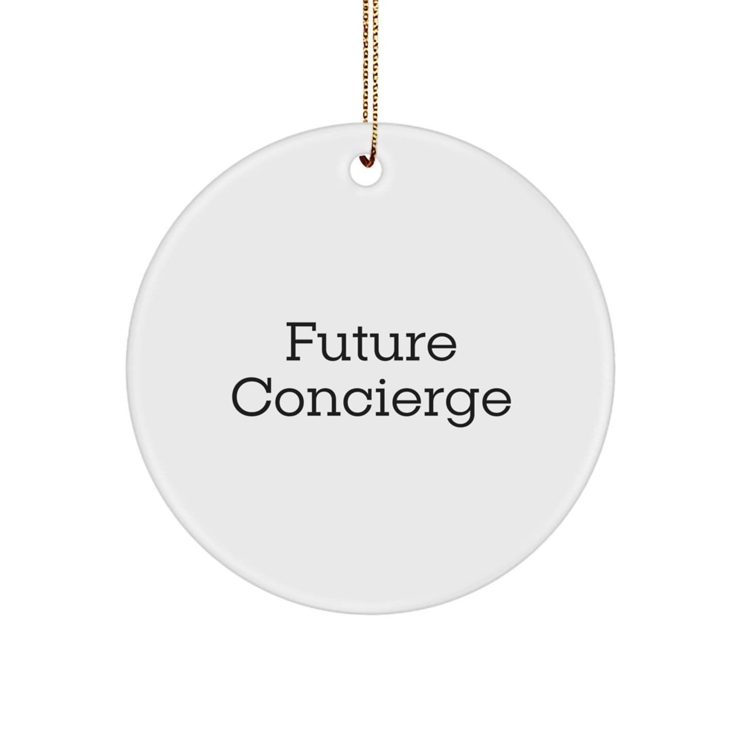 Funny Concierge Gifts from Men to Friends - Future Concierge Circle Ornament, Christmas Unique Gifts for Family, Concierge Enthusiasts, and Women, Circle Shaped, White Color - The Buy Boom