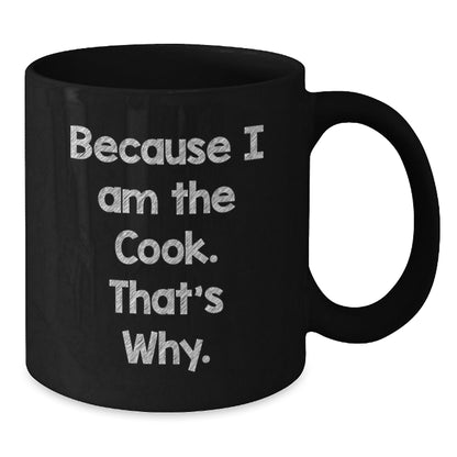 Funny Cook Black Coffee Mug Gifts from Friends, because I am the cook thats why. Unique Christmas Unique Gifts for Cooks - The Buy Boom