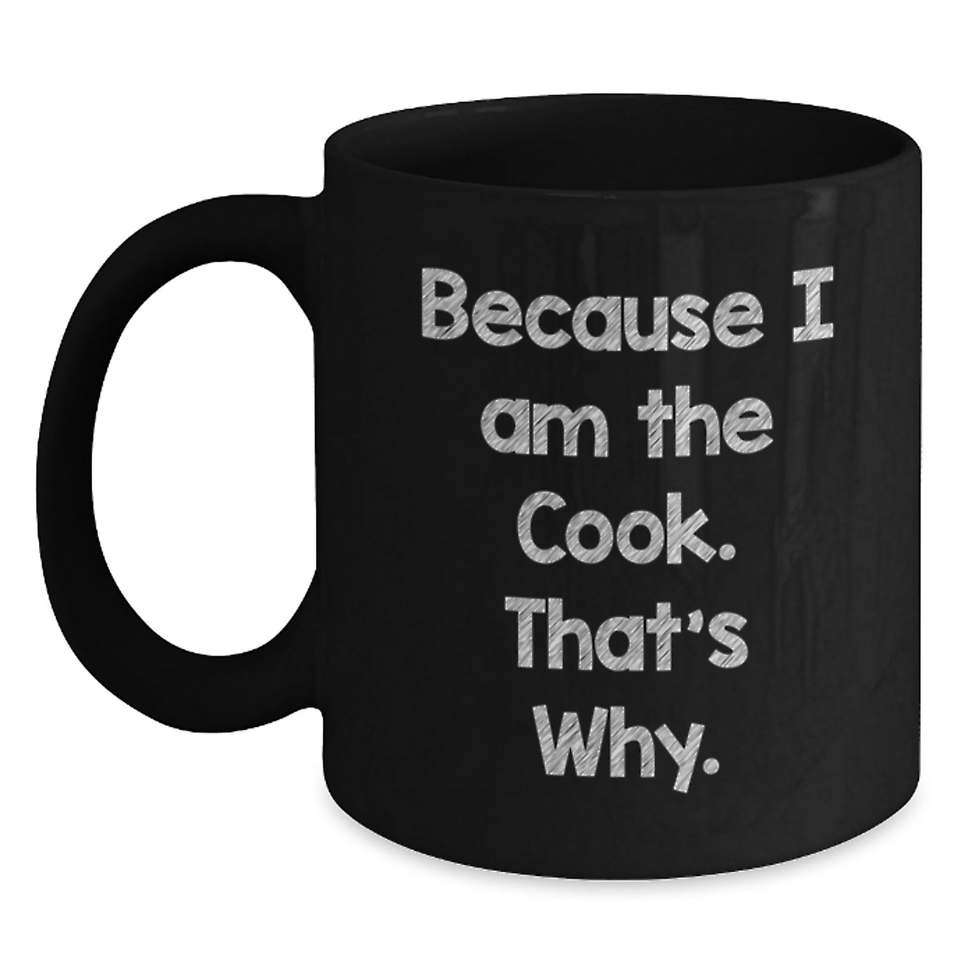 Funny Cook Black Coffee Mug Gifts from Friends, because I am the cook thats why. Unique Christmas Unique Gifts for Cooks - The Buy Boom