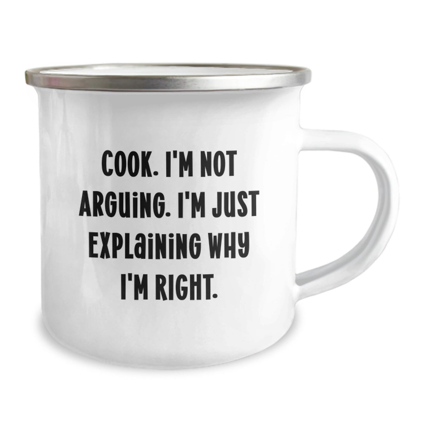 Funny Cook Camping Mug Gifts for Him, Unique Christmas Unique Gifts from Men to Cook, Explaining Why I'm Right, 12 oz Stainless Steel with Enamel Finish - The Buy Boom