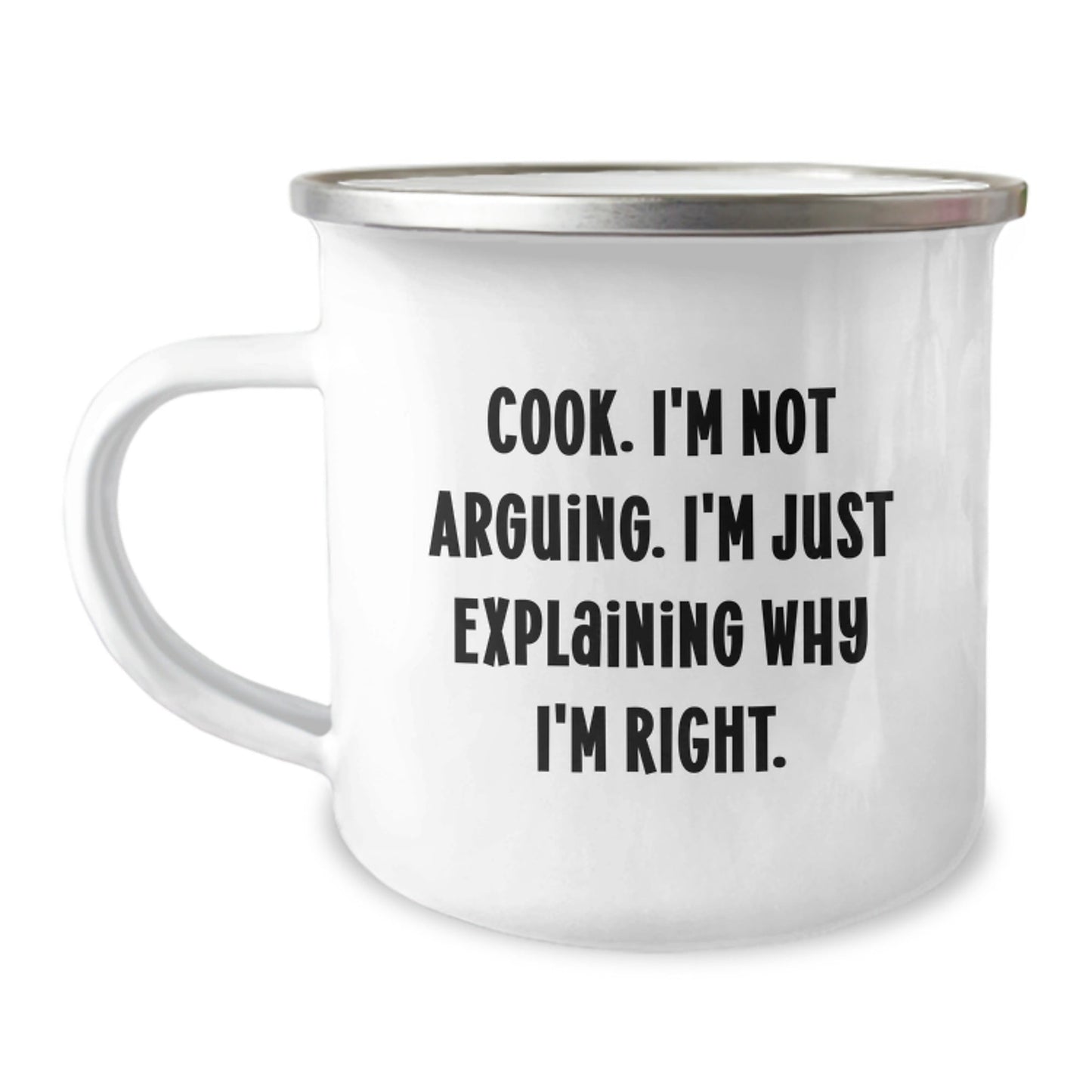 Funny Cook Camping Mug Gifts for Him, Unique Christmas Unique Gifts from Men to Cook, Explaining Why I'm Right, 12 oz Stainless Steel with Enamel Finish - The Buy Boom