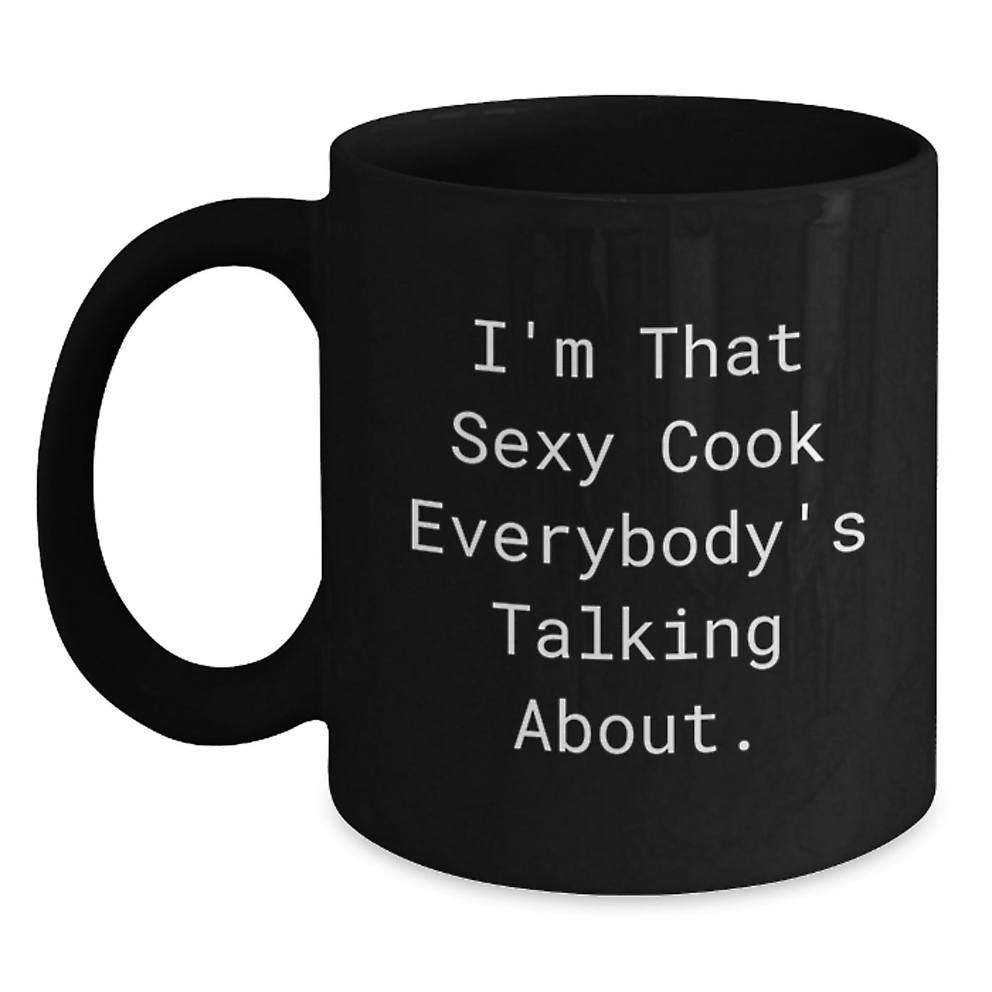 Funny Cook Gifts from Friends, Gifts for Men, Women, or Family - I'm That Sexy Cook Everybody's Talking About. Black Coffee Mug, Birthday Unique Presents - The Buy Boom