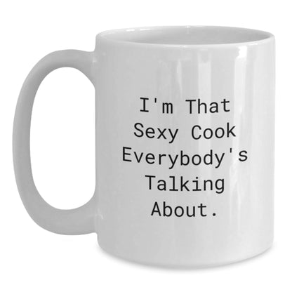 Funny Cook Gifts from Friends - I'm That Sexy Cook Everybody's Talking About. White Coffee Mug for Men Women Family Birthdays - The Buy Boom
