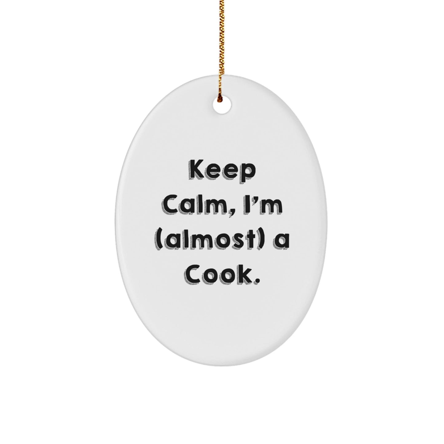 Funny Cook Gifts from Friends, 'Keep Calm, I'm (almost) A Cook.' Oval Ornament for Christmas, Cooks, or Home Decor - The Buy Boom