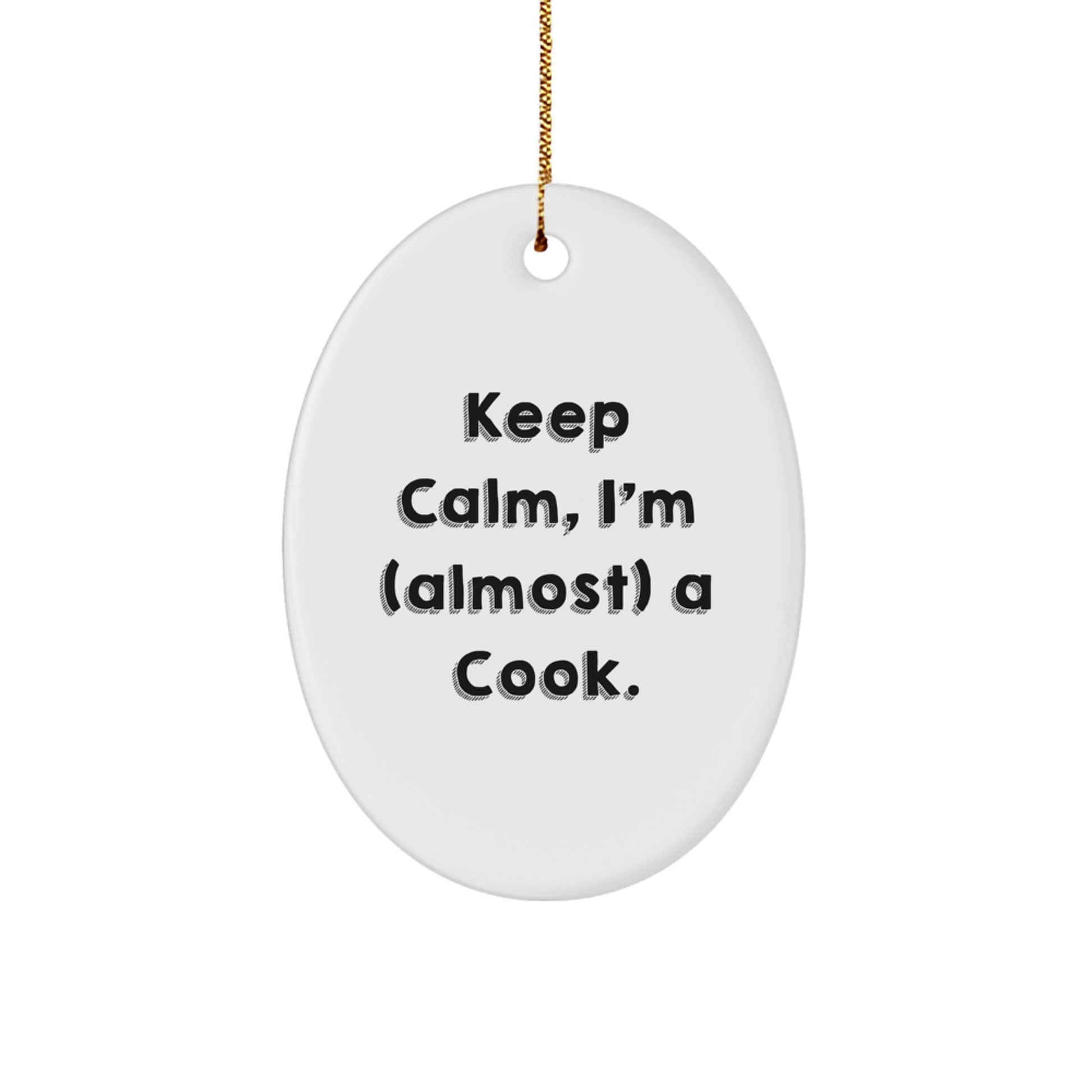 Funny Cook Gifts from Friends, 'Keep Calm, I'm (almost) A Cook.' Oval Ornament for Christmas, Cooks, or Home Decor - The Buy Boom
