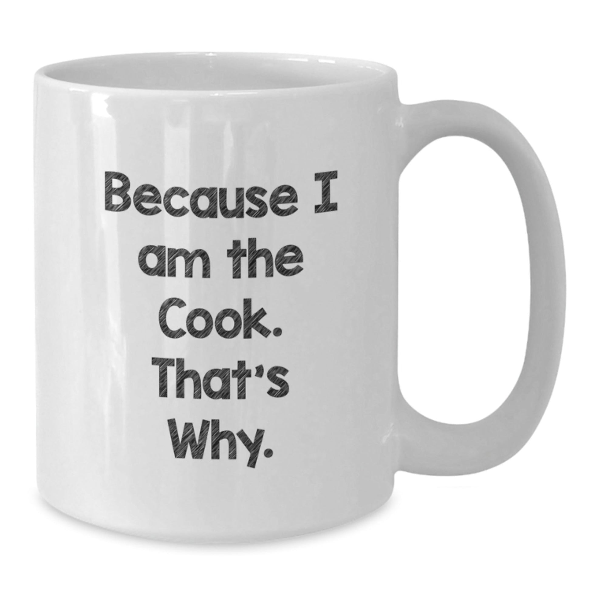 Funny Cook Gifts from Men for Women - White Coffee Mug Because I Am The Cook. That's Why. - Ideal Gift for Christmas Morning - The Buy Boom
