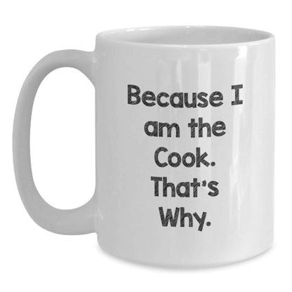 Funny Cook Gifts from Men for Women - White Coffee Mug Because I Am The Cook. That's Why. - Ideal Gift for Christmas Morning - The Buy Boom