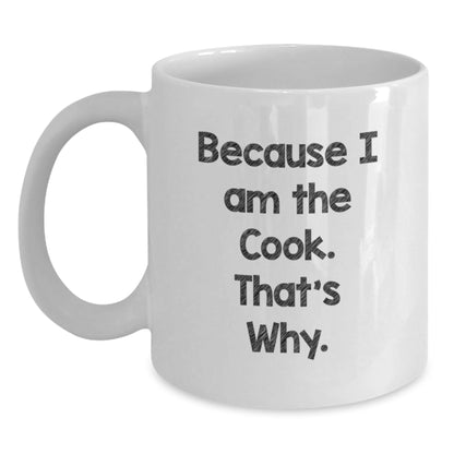 Funny Cook Gifts from Men for Women - White Coffee Mug Because I Am The Cook. That's Why. - Ideal Gift for Christmas Morning - The Buy Boom