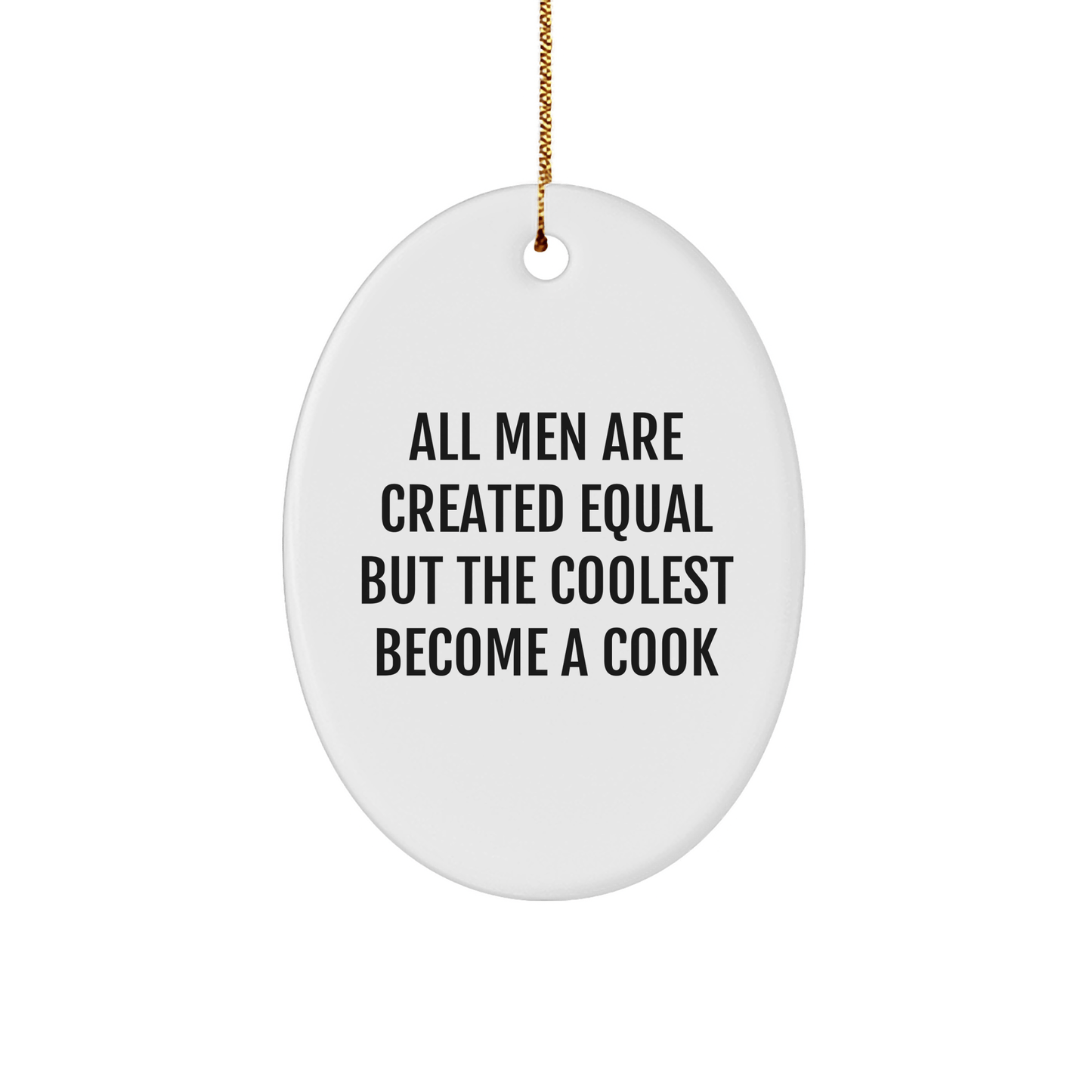 Funny Cook Gifts from Men to Cooks - Oval Ornament with All Men Are Created Equal But The Coolest Become A Cook Quote, Christmas Unique Gifts - The Buy Boom