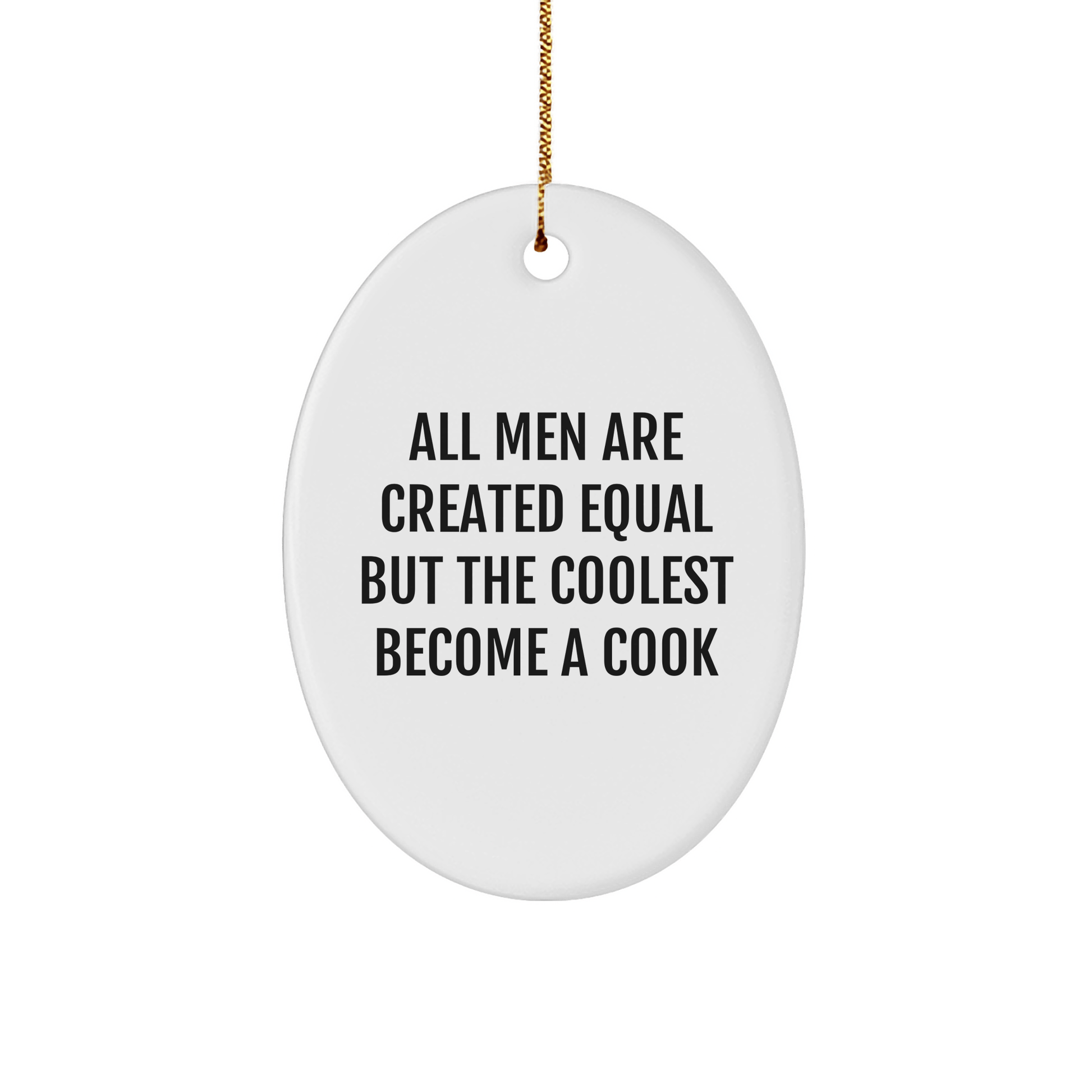 Funny Cook Gifts from Men to Cooks - Oval Ornament with All Men Are Created Equal But The Coolest Become A Cook Quote, Christmas Unique Gifts - The Buy Boom
