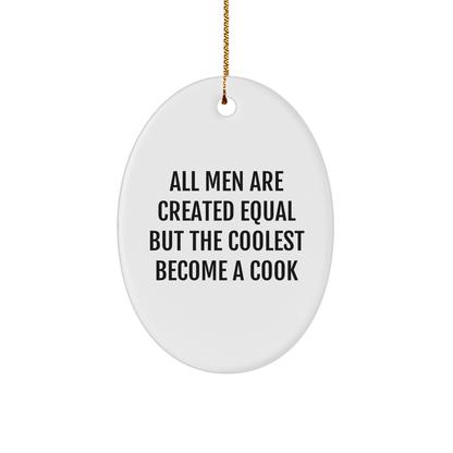 Funny Cook Gifts from Men to Cooks - Oval Ornament with All Men Are Created Equal But The Coolest Become A Cook Quote, Christmas Unique Gifts - The Buy Boom