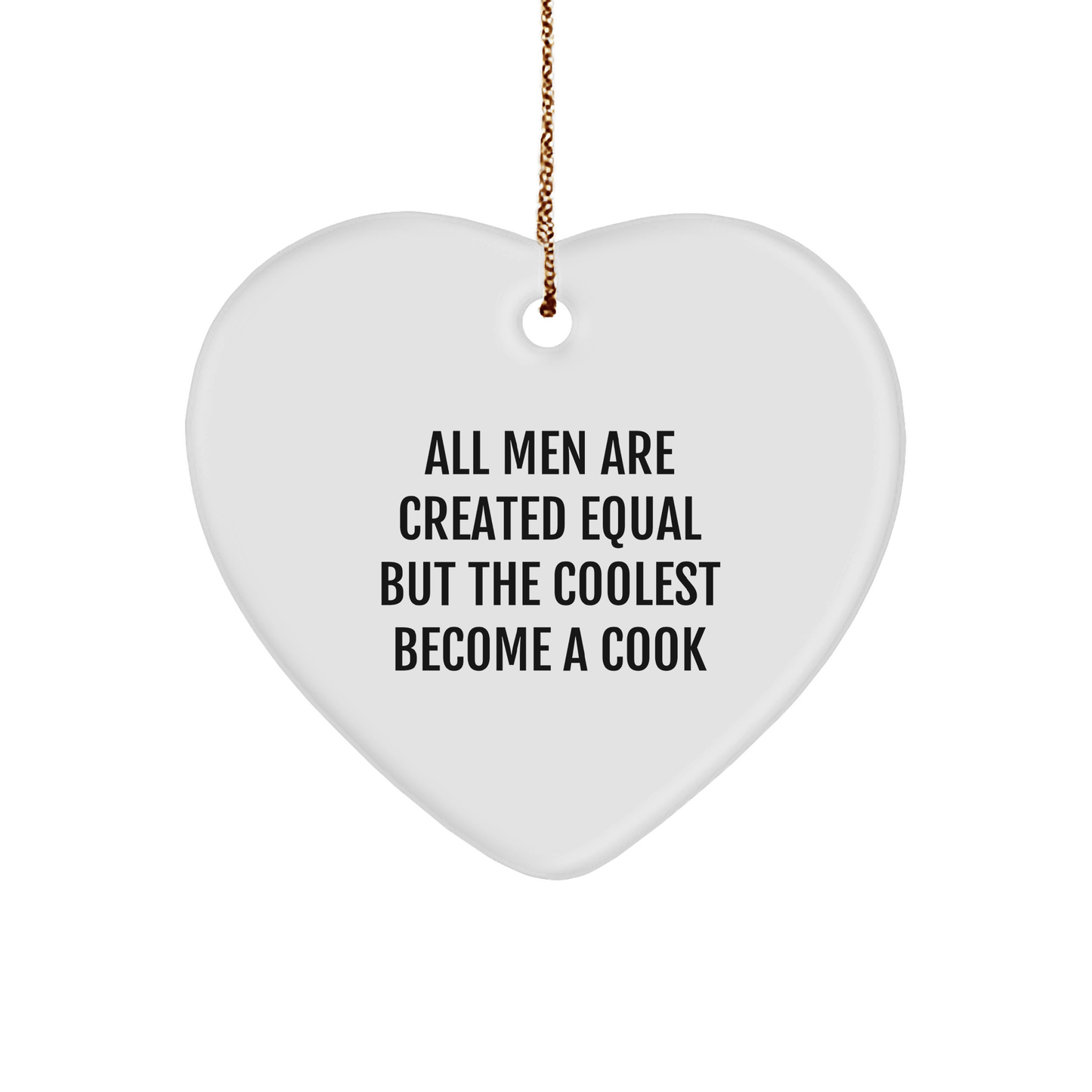 Funny Cook Heart Ornament Gifts from Men - 'All Men Are Created Equal But The Coolest Become A Cook' for Christmas - The Buy Boom