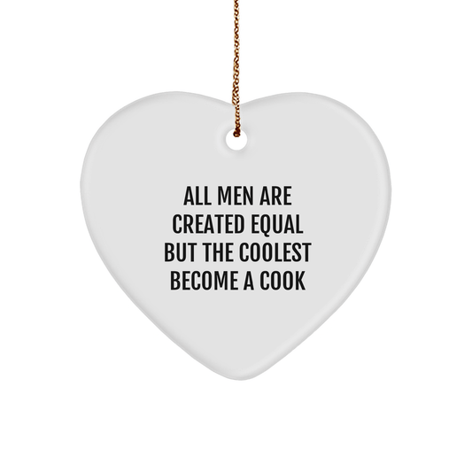 Funny Cook Heart Ornament Gifts from Men - 'All Men Are Created Equal But The Coolest Become A Cook' for Christmas - The Buy Boom
