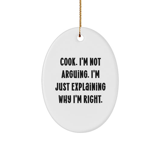 Funny Cook Quotes Oval Ornament Gifts from Men to Women Friends Family - 'Cook I'm Not Arguing I'm Just Explaining Why I'm Right' Christmas Unique - The Buy Boom
